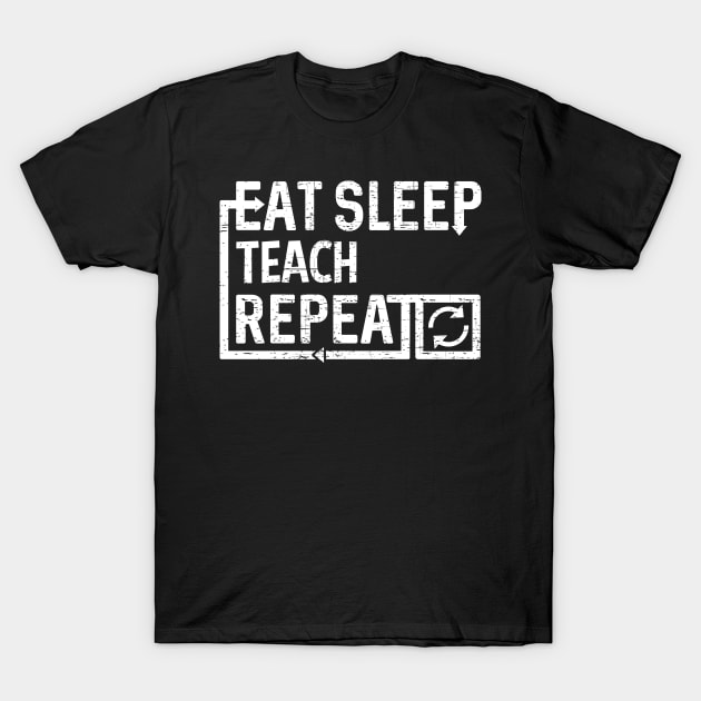 Eat Sleep Teach T-Shirt by Flippin' Sweet Gear